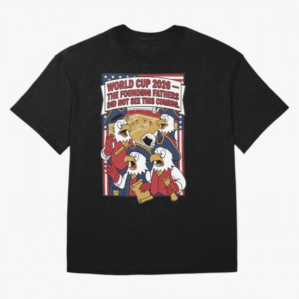 The Founding Fathers Did Not See This Coming V1 Classic T-Shirt Celebrate the Magic of FIFA World Cup 2026 Group Stage for Fans of Cristiano Ronaldo and Argentina, France and Brazil, Bringing Tournament Hype, Historic Matchups, Family Viewing