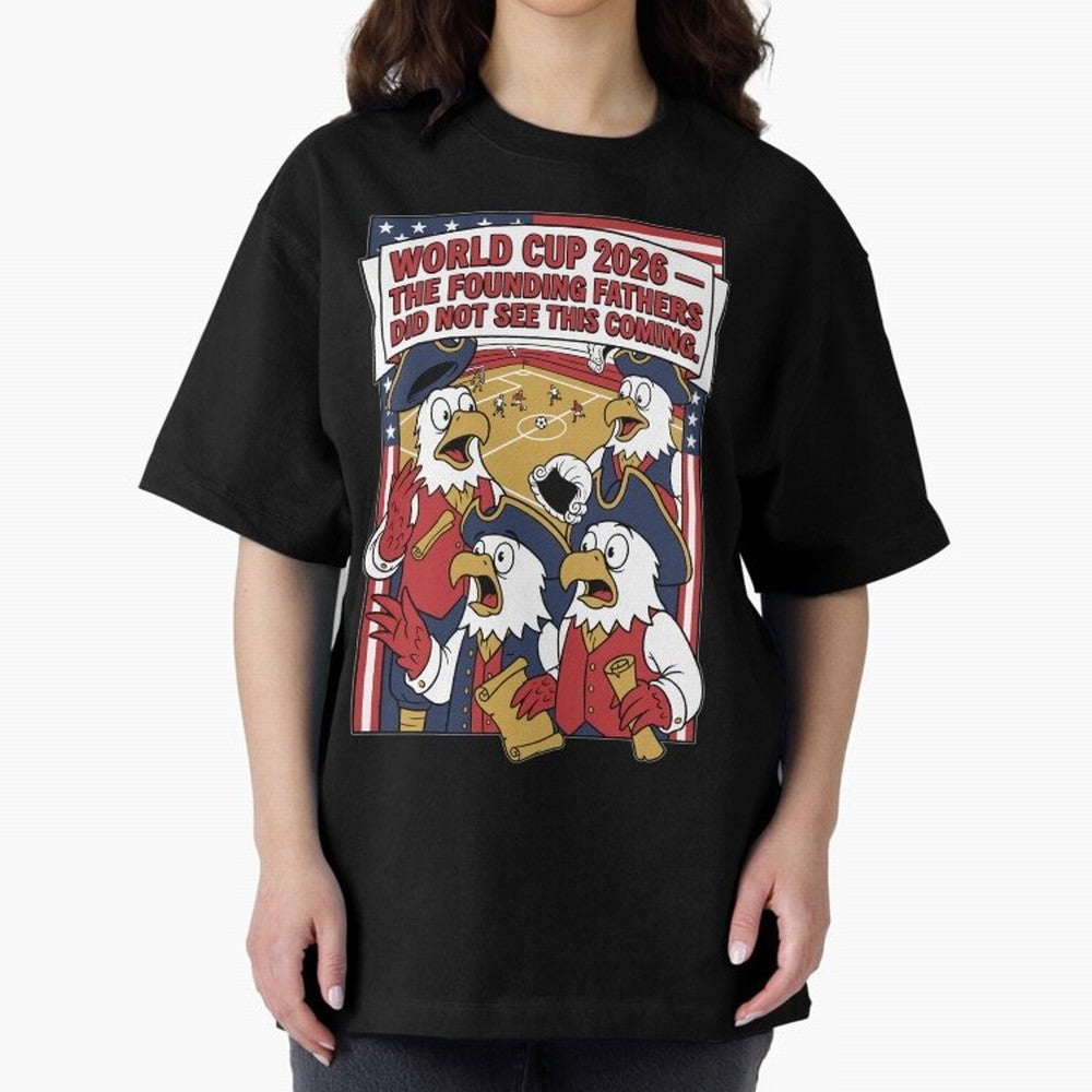 The Founding Fathers Did Not See This Coming V1 Classic T-Shirt Celebrate the Magic of FIFA World Cup 2026 Group Stage for Fans of Cristiano Ronaldo and Argentina, France and Brazil, Bringing Tournament Hype, Historic Matchups, Family Viewing