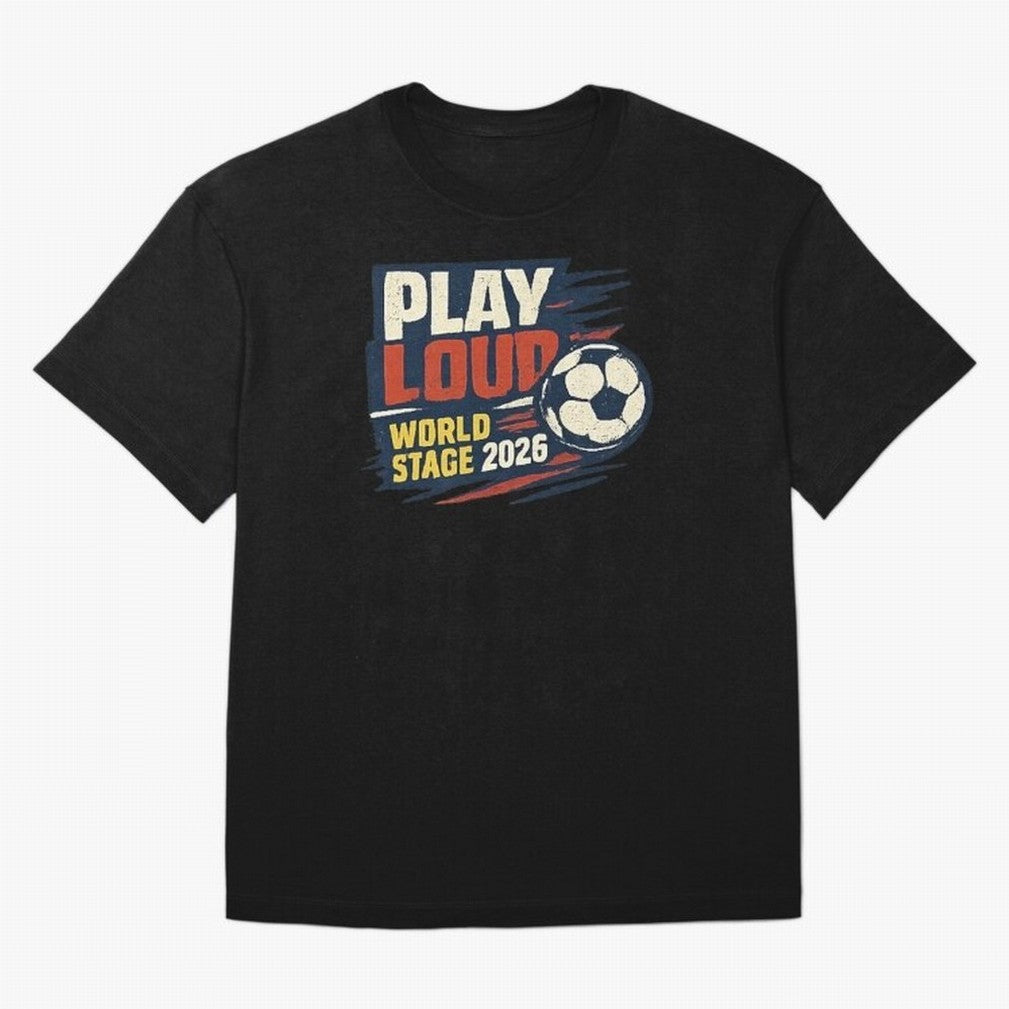 Play Loud Soccer Fan Vintage Sports Graphic 2026 Classic T-Shirt Mark the FIFA World Cup 2026 USA Canada Mexico Journey through Messi, Neymar and Mbappe Highlights, Brazil Pride, Stadium Memories, Football Loyalty, International Chants and