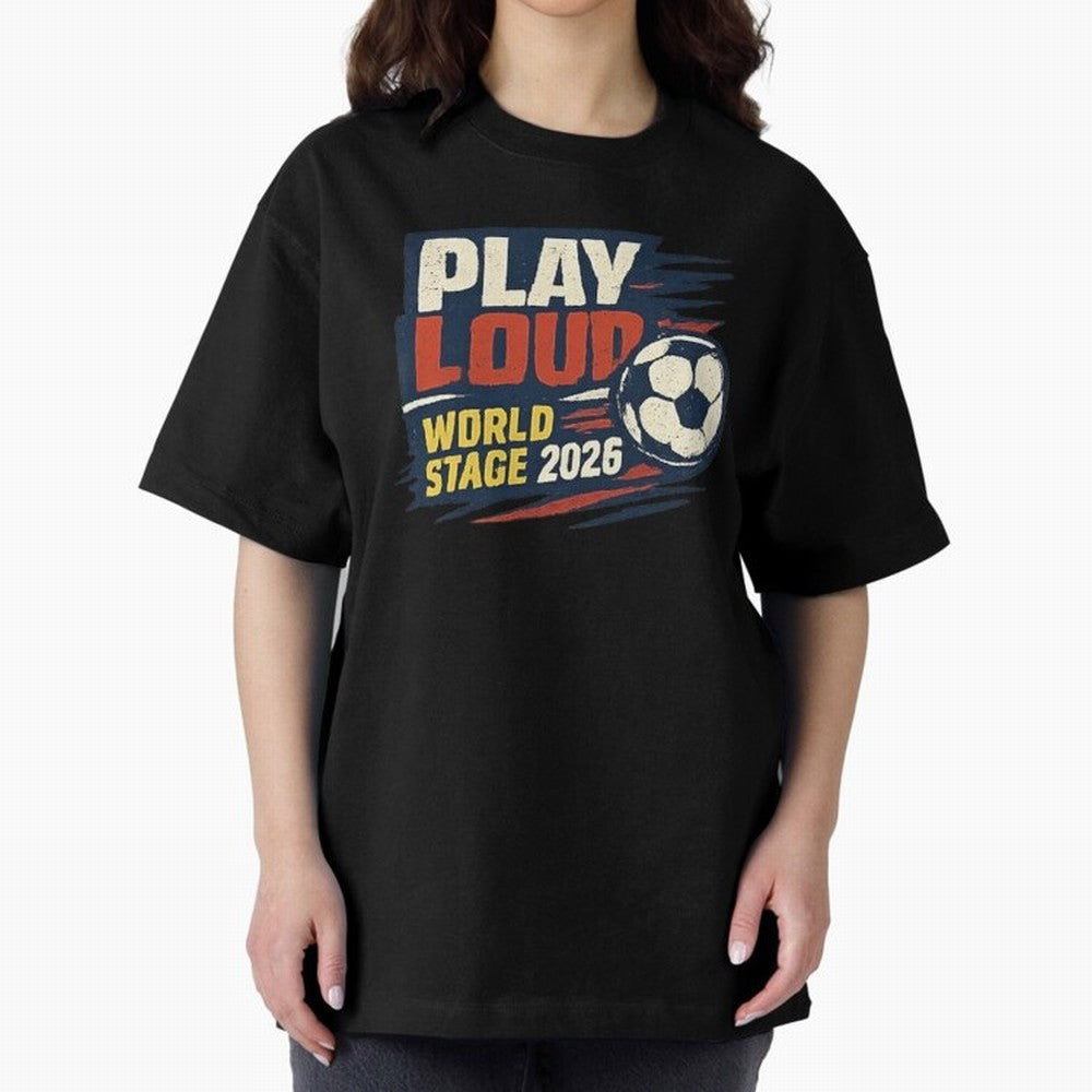 Play Loud Soccer Fan Vintage Sports Graphic 2026 Classic T-Shirt Mark the FIFA World Cup 2026 USA Canada Mexico Journey through Messi, Neymar and Mbappe Highlights, Brazil Pride, Stadium Memories, Football Loyalty, International Chants and