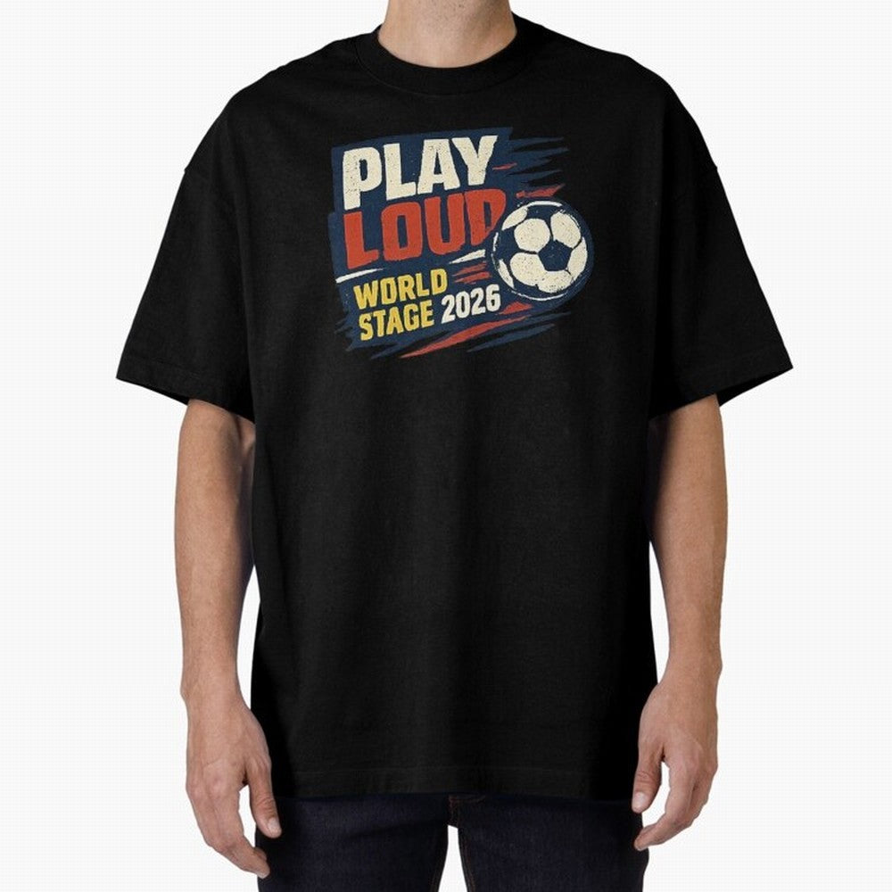 Play Loud Soccer Fan Vintage Sports Graphic 2026 Classic T-Shirt Mark the FIFA World Cup 2026 USA Canada Mexico Journey through Messi, Neymar and Mbappe Highlights, Brazil Pride, Stadium Memories, Football Loyalty, International Chants and