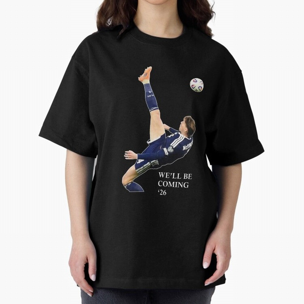 Scott McTominay We'll be coming 26 Gift For Football Lovers Classic T-Shirt Experience the Global Stage of FIFA World Cup 2026 USA Canada Mexico Spirit, Filled with Spain and Netherlands, Messi and Cristiano Ronaldo, Supporter Pride, Iconic
