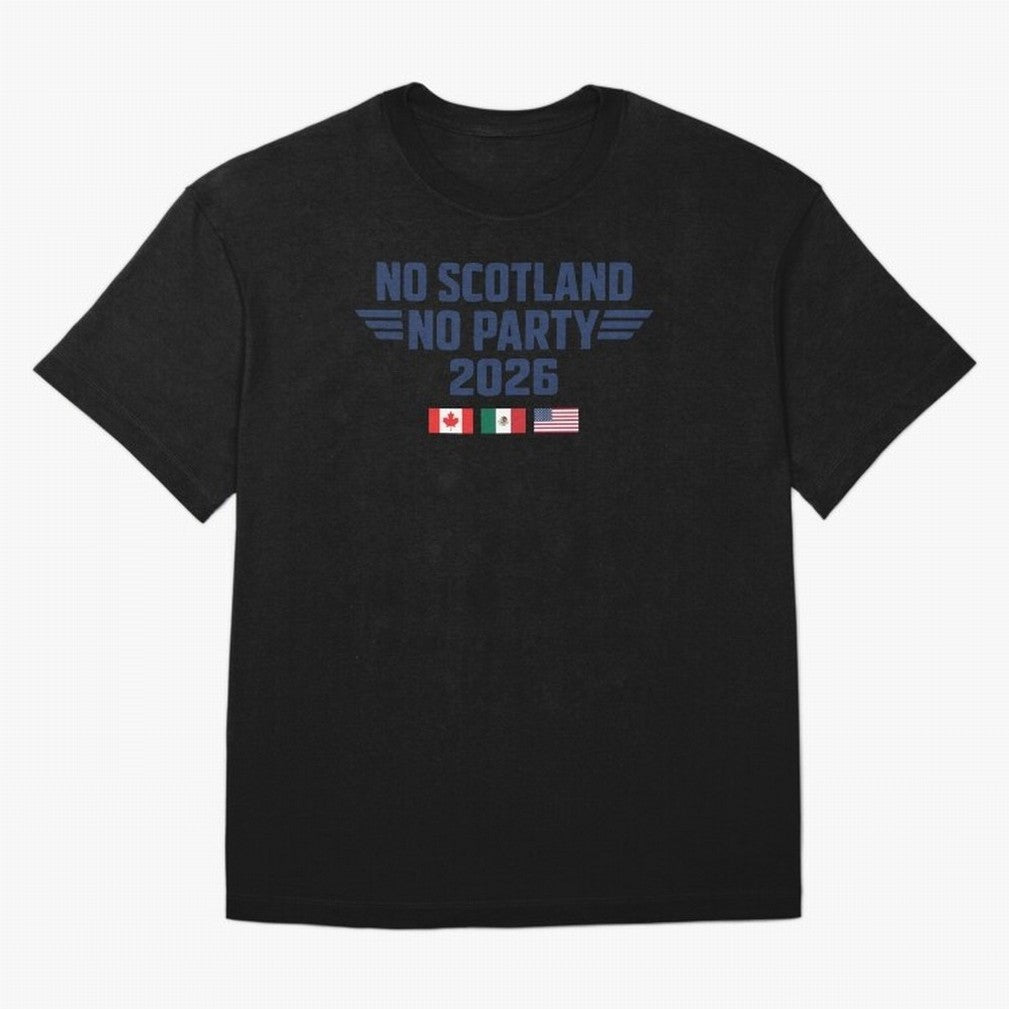No Scotland No Party 2026 Classic T-Shirt Relive the Noise and Pride of FIFA World Cup 2026 Inspired by Haaland, Portugal, Spain and Germany Energy, Game Day Rituals, Football Legends, Country Pride and the Road to the Final; Perfect for People Who