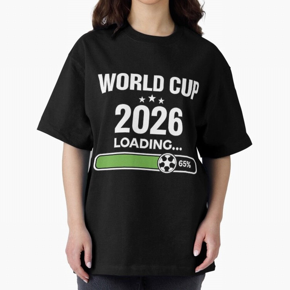World Cup 2026 Loading Funny Football Shirt Soccer Fan Gift Oversized T-Shirt Join Supporters Worldwide for FIFA World Cup 2026 USA Canada Mexico Spirit, with Spain, Neymar, Football History, Final Match Energy, Crowd Noise and Once in a Lifetime