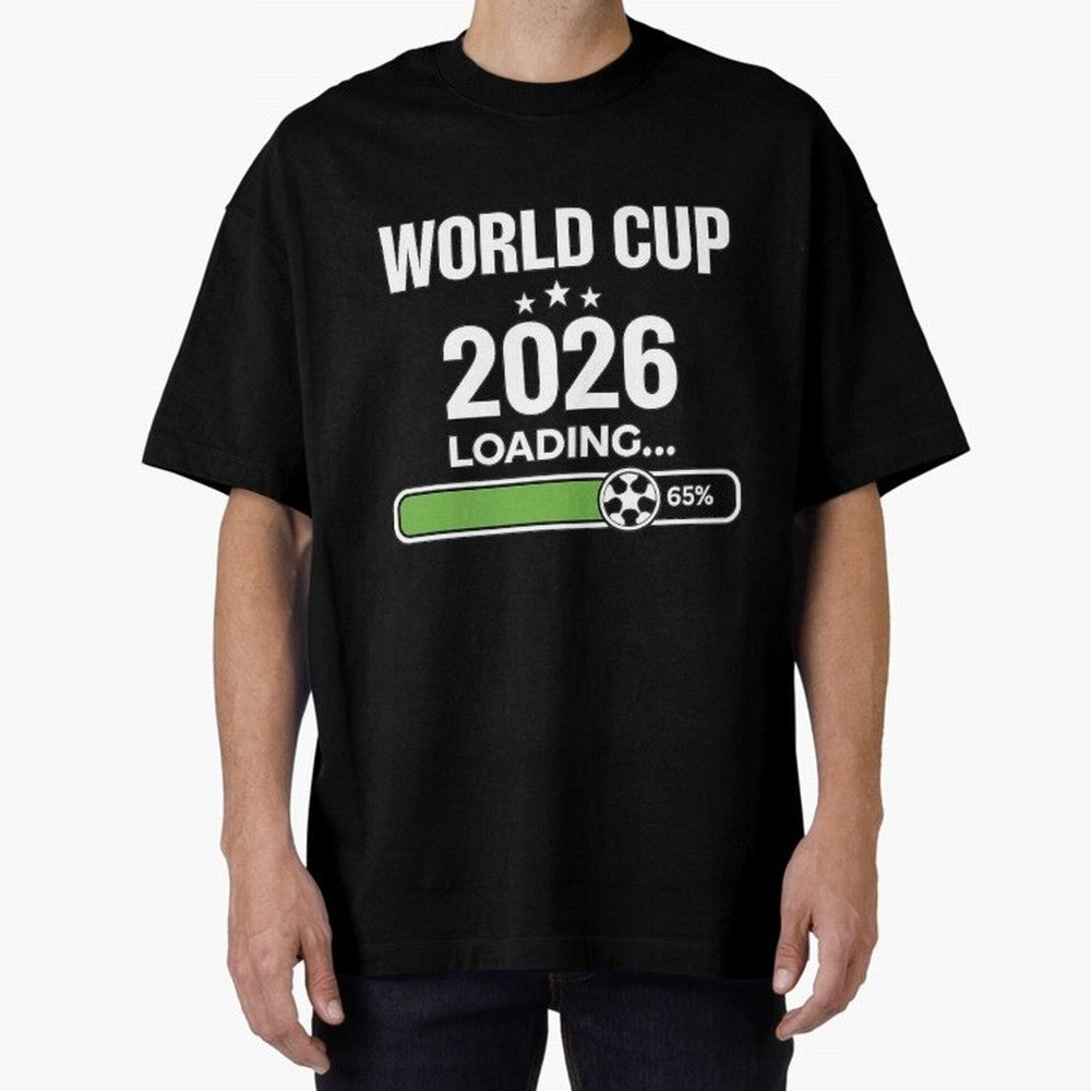 World Cup 2026 Loading Funny Football Shirt Soccer Fan Gift Oversized T-Shirt Join Supporters Worldwide for FIFA World Cup 2026 USA Canada Mexico Spirit, with Spain, Neymar, Football History, Final Match Energy, Crowd Noise and Once in a Lifetime