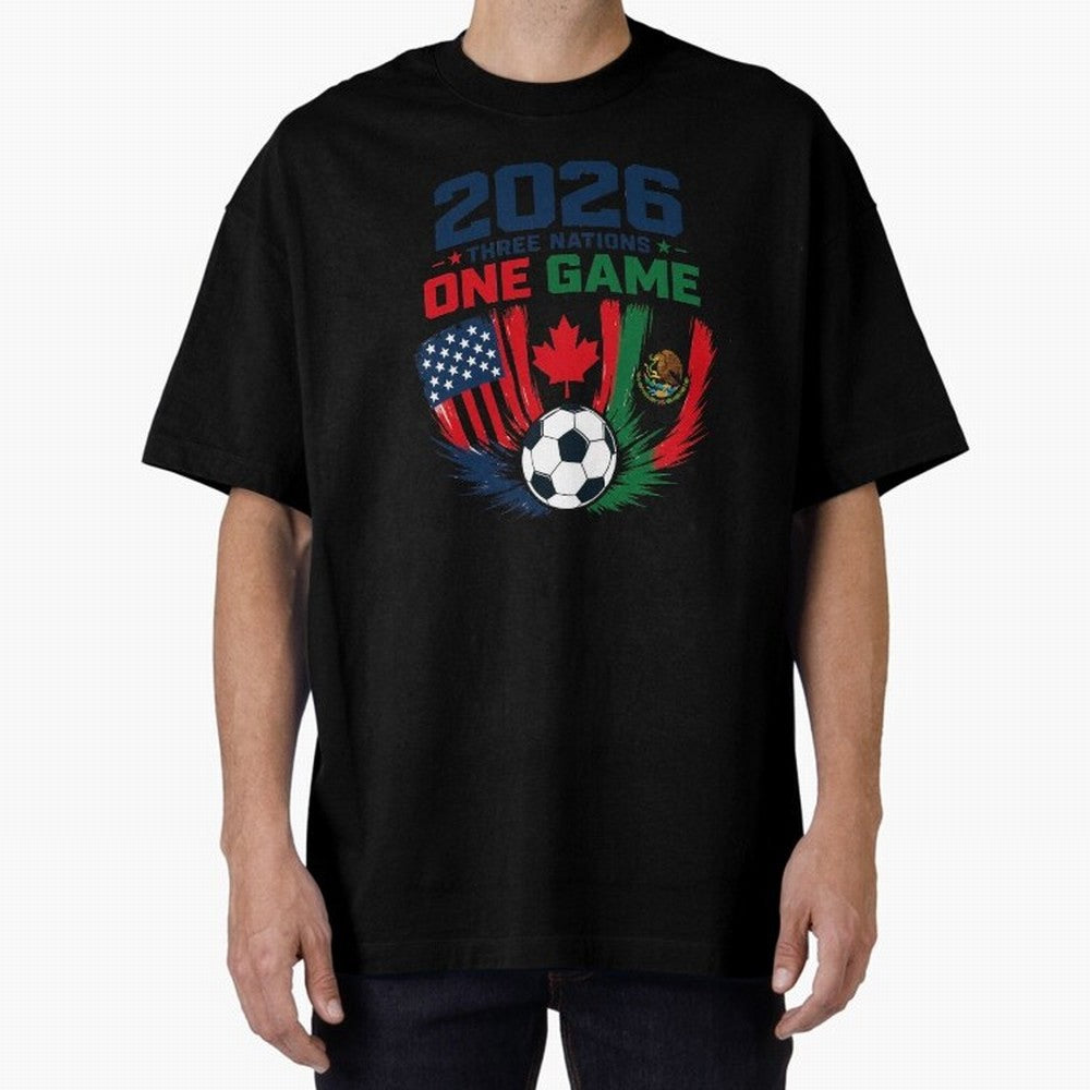 Three Nations One Game 2026 ¨C USA Canada Mexico Football Design ?????? Oversized T-Shirt Feel International Energy from FIFA World Cup 2026 Group Stage Celebrating Mbappe, England and Germany Energy, Champion Mindset, Group Stage Buzz, Knockout