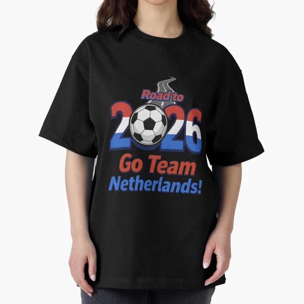 Road to 2026 Netherlands Football - Go Team Holland Soccer Oversized T-Shirt Experience the Global Stage of Match Day Hype around FIFA World Cup 2026 USA Canada Mexico, Mbappe, Portugal, Soccer Culture, Superstar Moments, National Team Dreams and