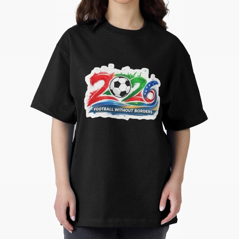 Football Without Borders 2026 Artistic Logo Oversized T-Shirt Unlock FIFA World Cup 2026 USA Canada Mexico Made for CR7 and Messi, England, France and Netherlands Energy, Football Festival Excitement, Trophy Ambitions, Country Rivalries and Star