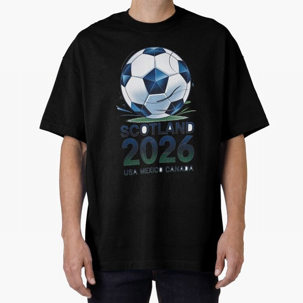 Scotland Soccer Football Design 2026 Oversized T-Shirt Follow Every Goal of FIFA World Cup 2026 USA Canada Mexico for Fans of Neymar and England, Bringing Football Passion, Legendary Performances, Festival Vibes and Supporter Community; Created for