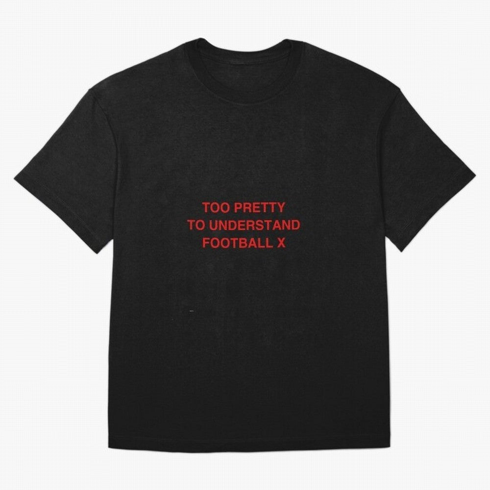 Too pretty to understand football Oversized T-Shirt Support FIFA World Cup 2026 Group Stage Filled with CR7, France and Portugal Energy, Football Festival Excitement, Trophy Ambitions, Country Rivalries and Star Player Buzz; Created for Match Day