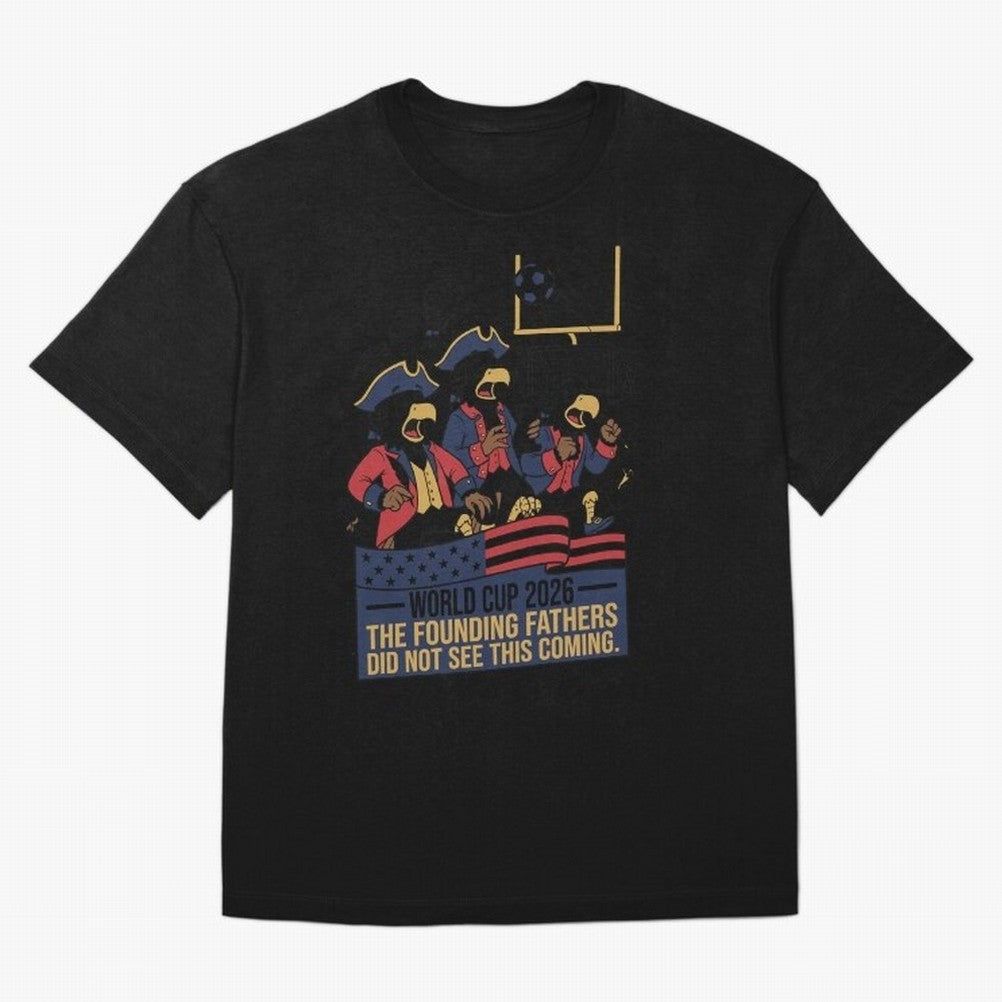 The Founding Fathers Did Not See This Coming V2 Oversized T-Shirt Show Your Stadium Side during FIFA World Cup 2026 Group Stage for Fans of Mbappe and Neymar and Argentina, Bringing Global Supporter Spirit, Legendary Goals, National Colors and
