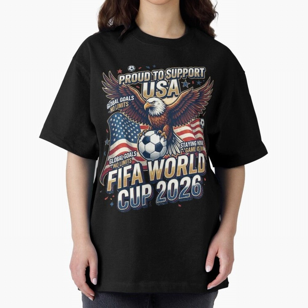 Proud To Support USA FIFA World Cup 2026 American Soccer Fan Patriotic Design Oversized T-Shirt Bring Trophy Dreams to FIFA World Cup 2026 USA Canada Mexico for Fans of Mbappe and Germany, Bringing Champion Mindset, Group Stage Buzz, Knockout