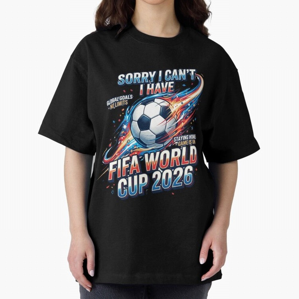 Sorry I Cant I Have FIFA World Cup 2026 USA Soccer Fan Funny Football Quote Oversized T-Shirt Unlock FIFA World Cup 2026 USA Canada Mexico Spirit, Made for Portugal, Cristiano Ronaldo, Game Day Rituals, Football Legends, Country Pride and the Road