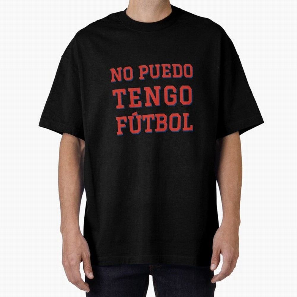 No puedo, tengo f¨²tbol Oversized T-Shirt Fuel Match Day Hype around FIFA World Cup 2026, Messi, Portugal, Spain and Germany, Global Supporter Spirit, Legendary Goals, National Colors and Tournament Celebration; Great for Watch Parties, Sports