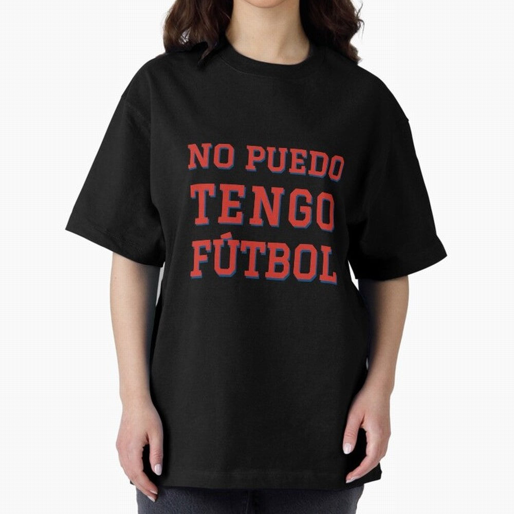 No puedo, tengo f¨²tbol Oversized T-Shirt Fuel Match Day Hype around FIFA World Cup 2026, Messi, Portugal, Spain and Germany, Global Supporter Spirit, Legendary Goals, National Colors and Tournament Celebration; Great for Watch Parties, Sports