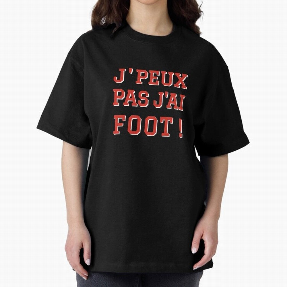 J'peux pas, j'ai foot Oversized T-Shirt Join the Countdown to Match Day Hype around FIFA World Cup 2026 Group Stage, Messi, Netherlands, Stadium Memories, Football Loyalty, International Chants and Championship Tradition; Perfect for People Who