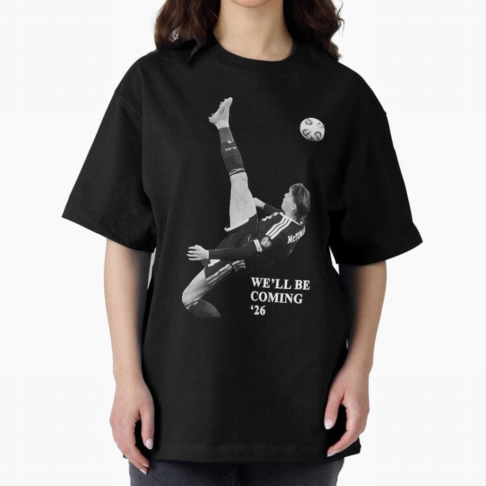 Scotland We'll Be Coming 26 WC Oversized T-Shirt Keep the Legacy of FIFA World Cup 2026 Group Stage Made for Mbappe, Argentina Energy, Worldwide Fan Energy, Dramatic Goals, Stadium Lights and Championship Celebrations; Built for Supporters Chasing