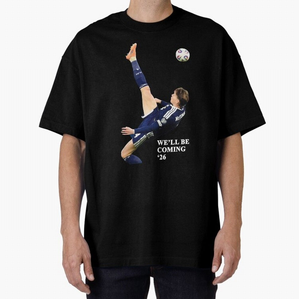 Scotland We'll Be Coming 26 WC Oversized T-Shirt Bring Legendary Rivalry Energy to FIFA World Cup 2026 Spirit, Filled with France, Mbappe and Neymar, Championship Spirit, Famous Goals, Roaring Crowds and International Football Unity; Ideal for Fans